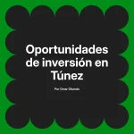 Oportunidades de inversión en Túnez