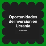 Oportunidades de inversión en Ucrania