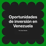 Oportunidades de inversión en Venezuela