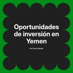 Oportunidades de inversión en Yemen