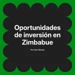 Oportunidades de inversión en Zimbabue