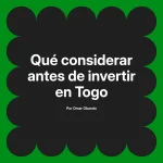 Qué considerar antes de invertir en Togo