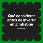 Qué considerar antes de invertir en Zimbabue
