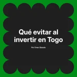 Qué evitar al invertir en Togo