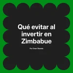 Qué evitar al invertir en Zimbabue