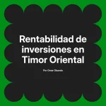 Rentabilidad de inversiones en Timor Oriental