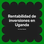 Rentabilidad de inversiones en Uganda