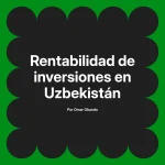 Rentabilidad de inversiones en Uzbekistán