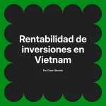 Rentabilidad de inversiones en Vietnam