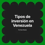 Tipos de inversión en Venezuela