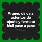 Arqueo de caja: asientos de ajuste y formato fácil paso a paso