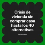 Crisis de vivienda sin comprar casa hasta los 40 alternativas